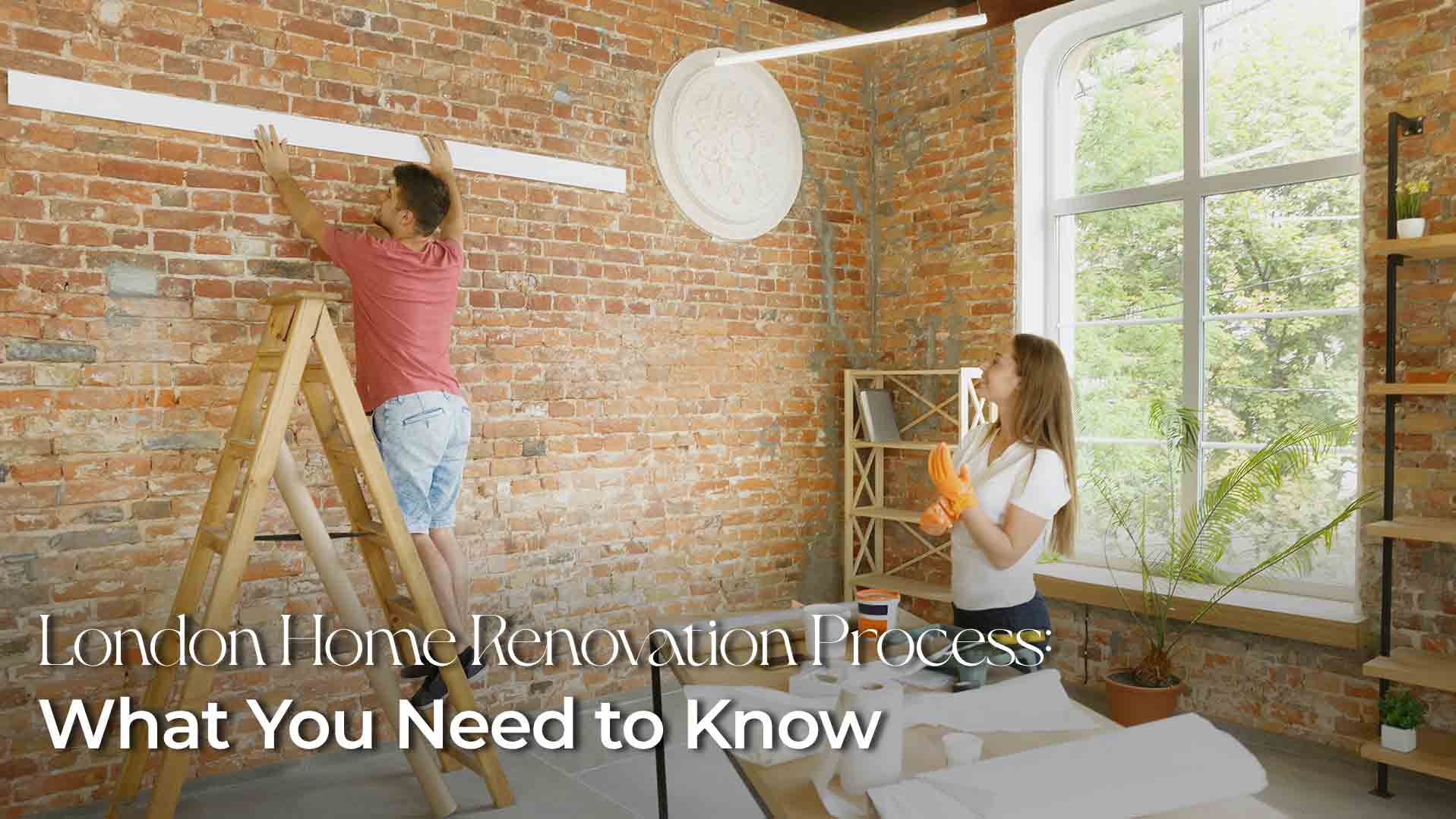 London Home Renovation Process: What You Need to Know